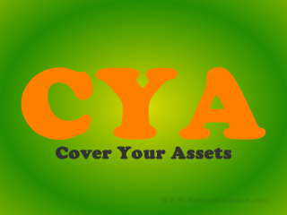CYA – Cover Your Assets
