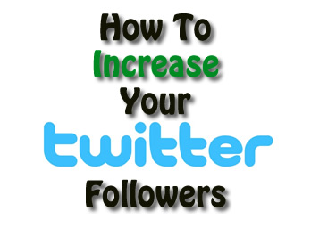 How To Increase Your Twitter Followers