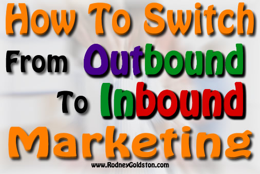 How To Switch From Outbound To Inbound Marketing