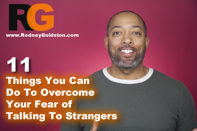 11 Ways To Overcome The Fear of Talking To Strangers
