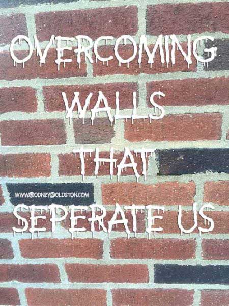 Overcoming Walls That Separate Us