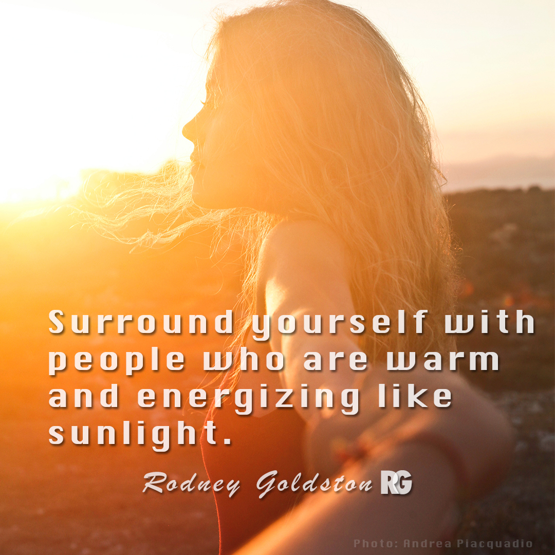 rodney goldston surround yourself with people who energize you
