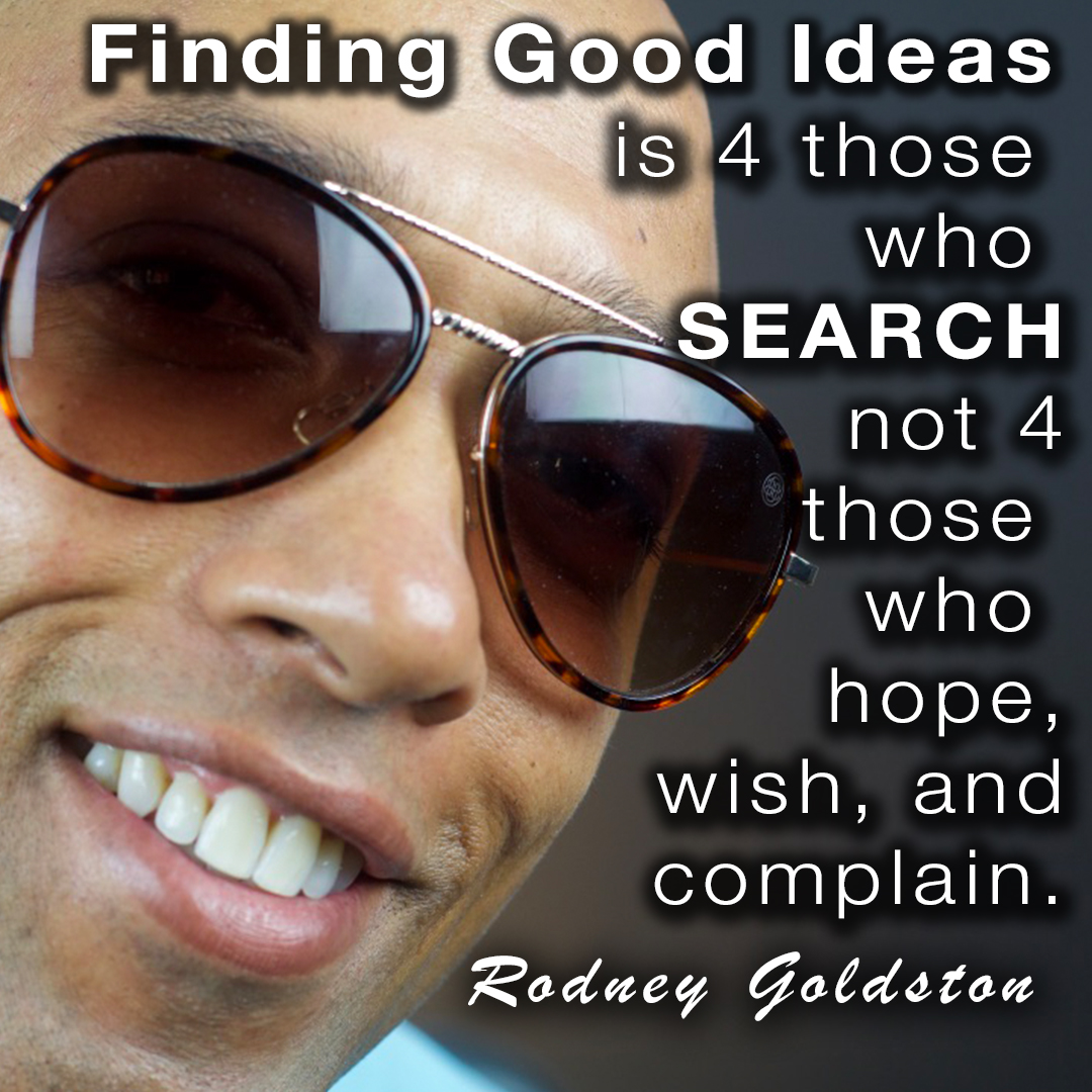 rodney goldston finding good ideas