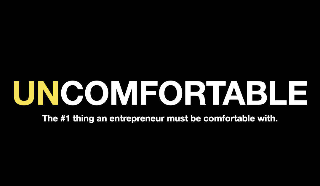 Entrepreneurship Is Uncomfortable