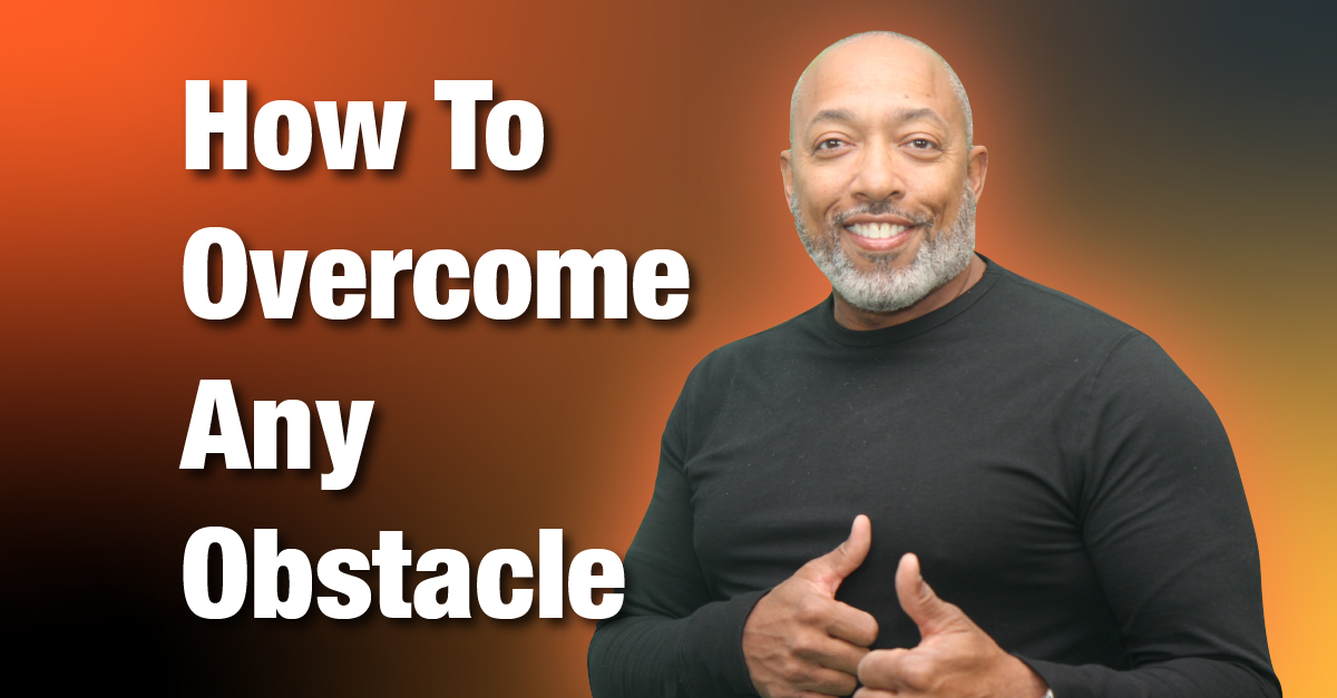 rodney goldston how to overcome obstacles